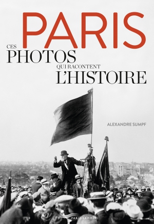 Paris, ces photos qui racontent l’Histoire