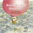 Accroche-toi Jeannot !