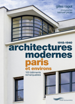 Architectures modernes, 1918-1940 Paris et environs