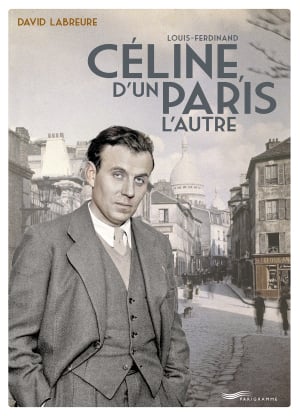 Louis-Ferdinand Céline, d’un Paris l’autre