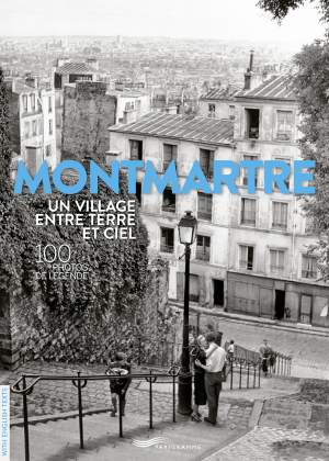 Montmartre, un village entre terre et ciel