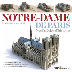 Notre-Dame de Paris - Neuf siècles d’histoire