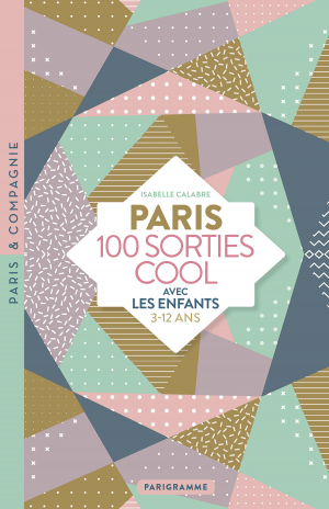 Paris 100 sorties cool avec les enfants